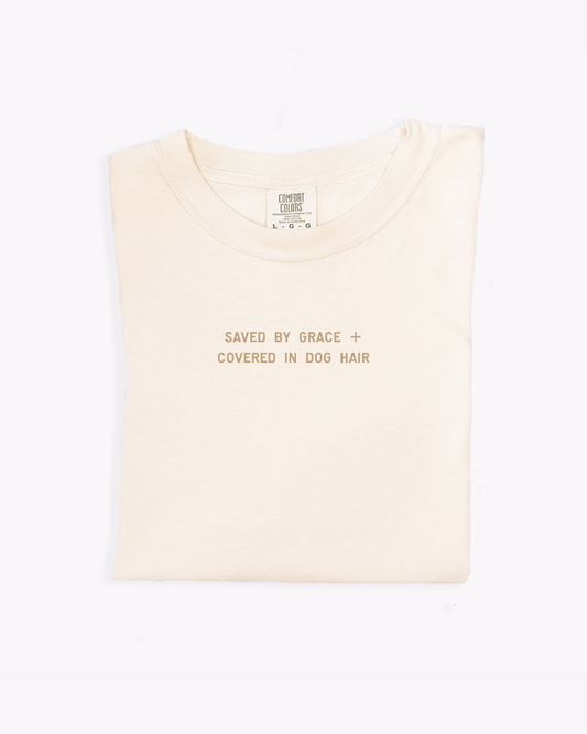 Saved by Grace + Covered in Dog Hair Unisex Tee