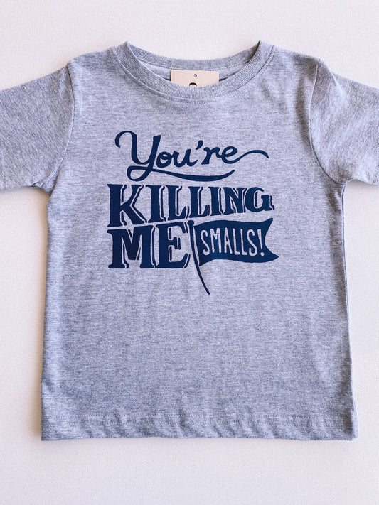 you're killing me smalls tee