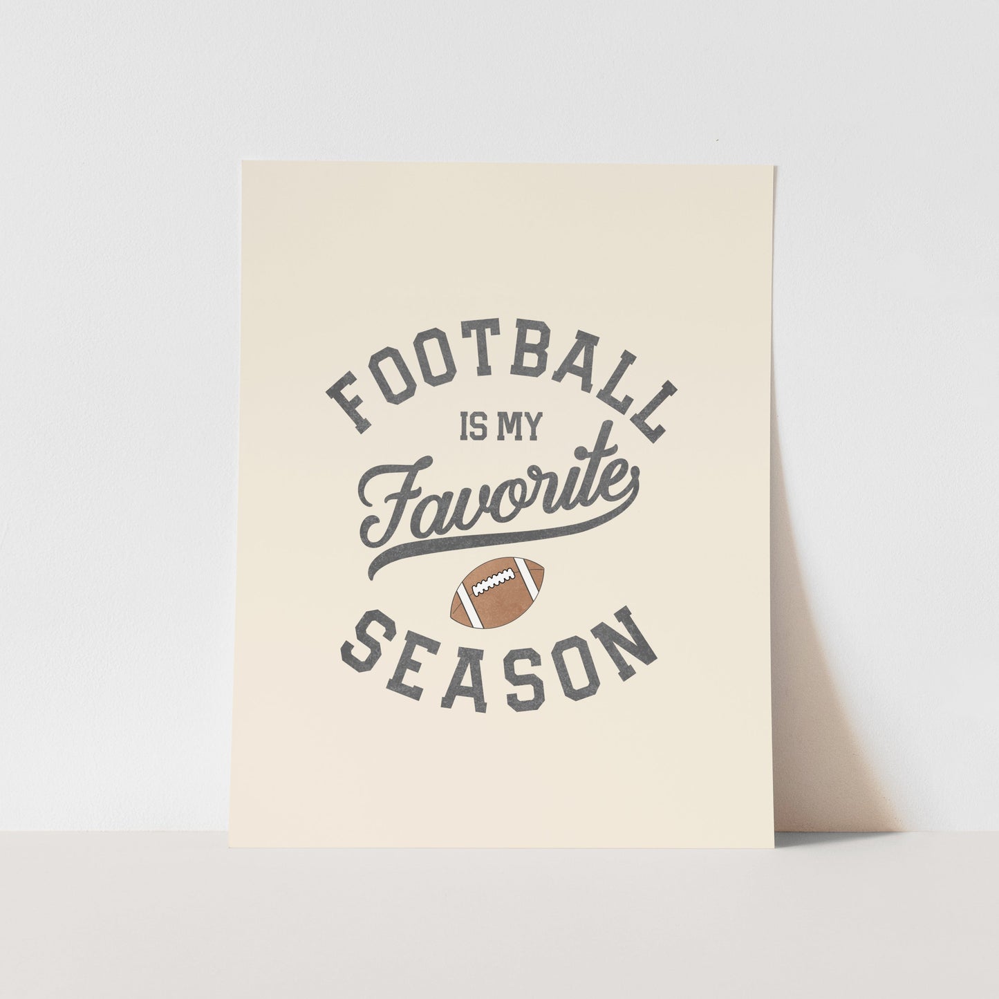 {Neutral} Football is My Favorite Season Art Print