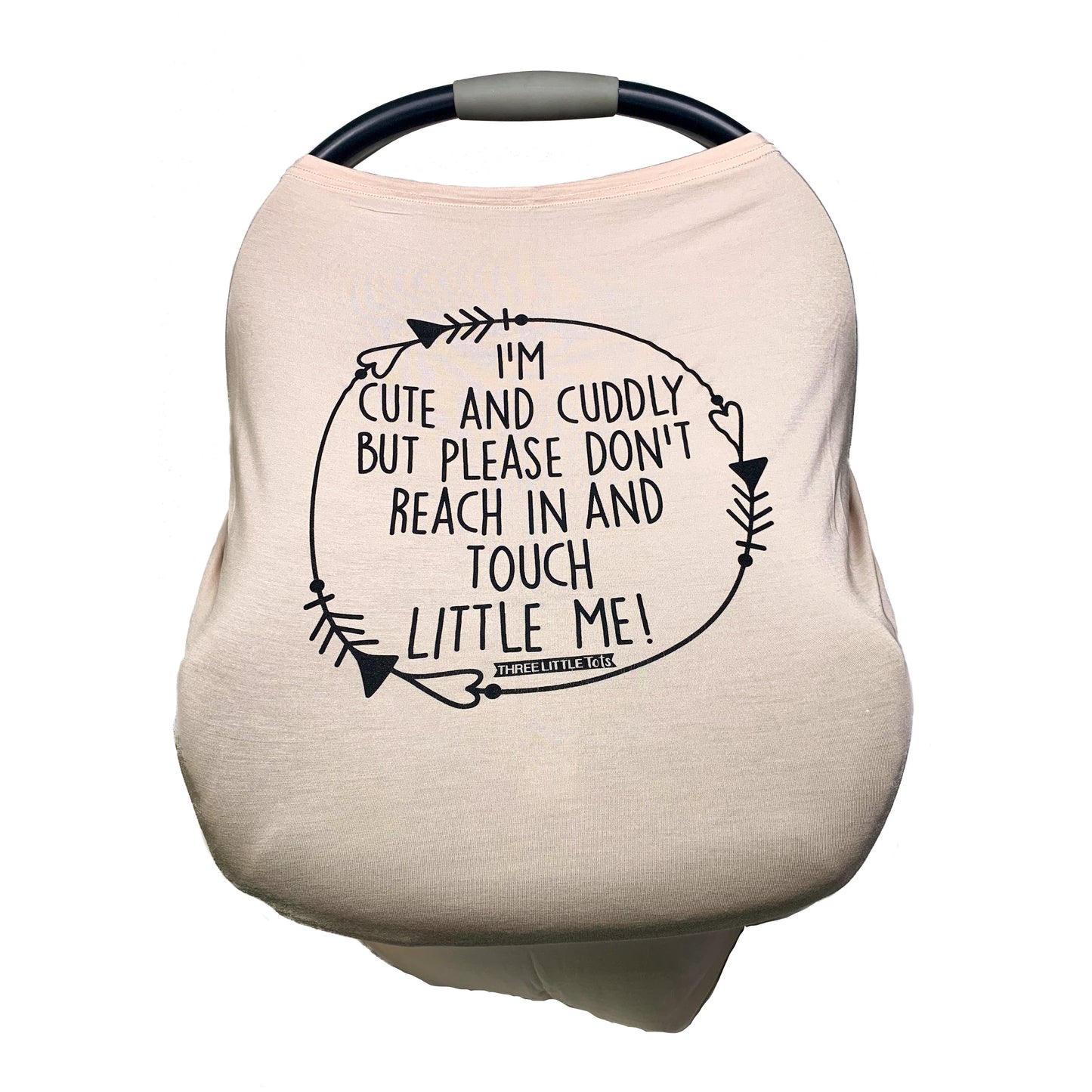 Tan Car Seat 5 in 1 Cover – I'm Cute & Cuddly But Please Don't Touch Little Me