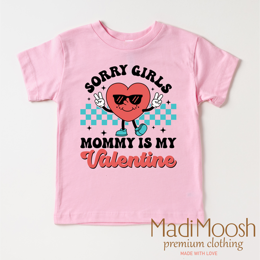 Sorry Girls Mommy's My Valentine's Day Shirt - Valentine's Tee
