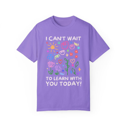 I Can't Wait to Learn With You Tee