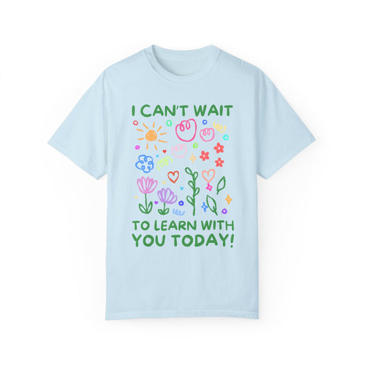 I Can't Wait to Learn With You Tee