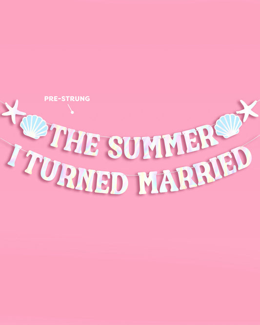 Summer I Turned Married Banner - iridescent banner