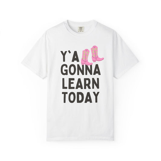 Y'all Gonna Learn Today Teacher Tee