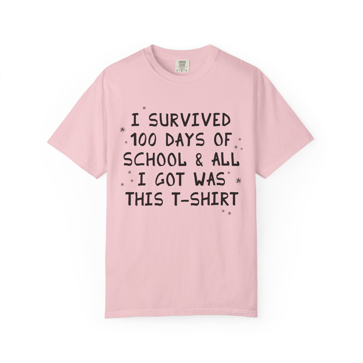 I Survived 100 Days of School and All I Got Was This T-Shirt