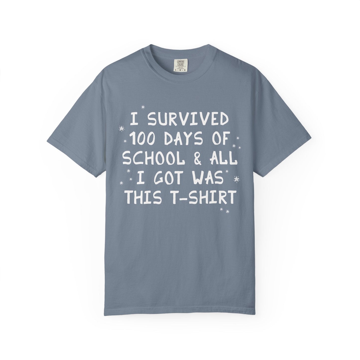 I Survived 100 Days of School and All I Got Was This T-Shirt