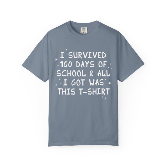 I Survived 100 Days of School and All I Got Was This T-Shirt