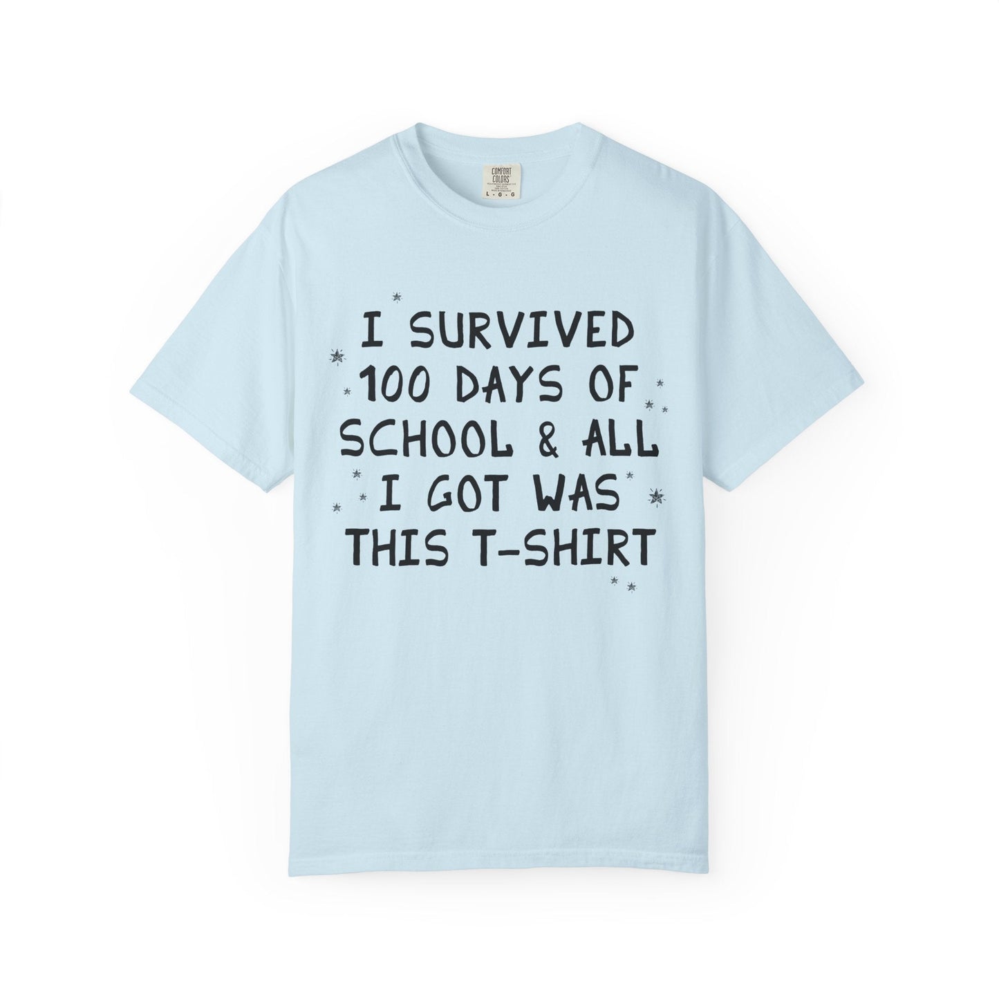 I Survived 100 Days of School and All I Got Was This T-Shirt