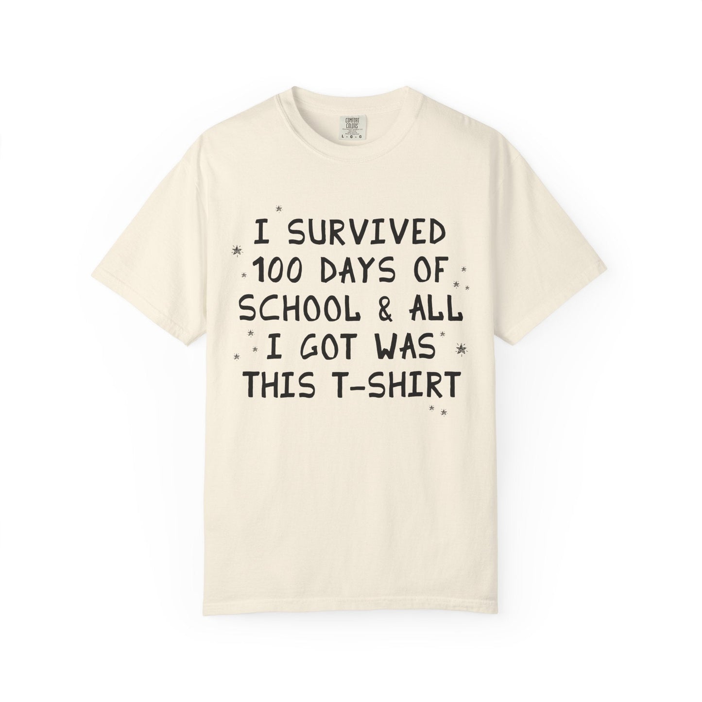 I Survived 100 Days of School and All I Got Was This T-Shirt