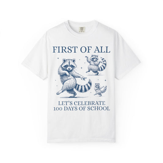 First of All Let's Celebrate 100 Days of School Tee