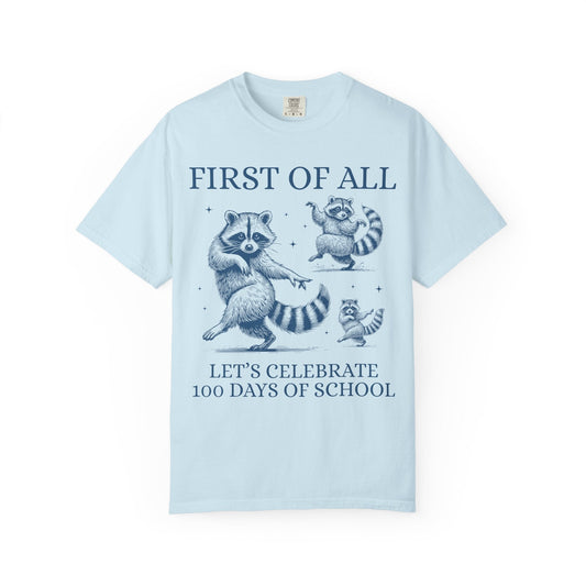 First of All Let's Celebrate 100 Days of School Tee