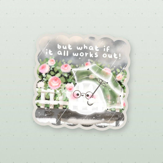 But what if it all works out sticker