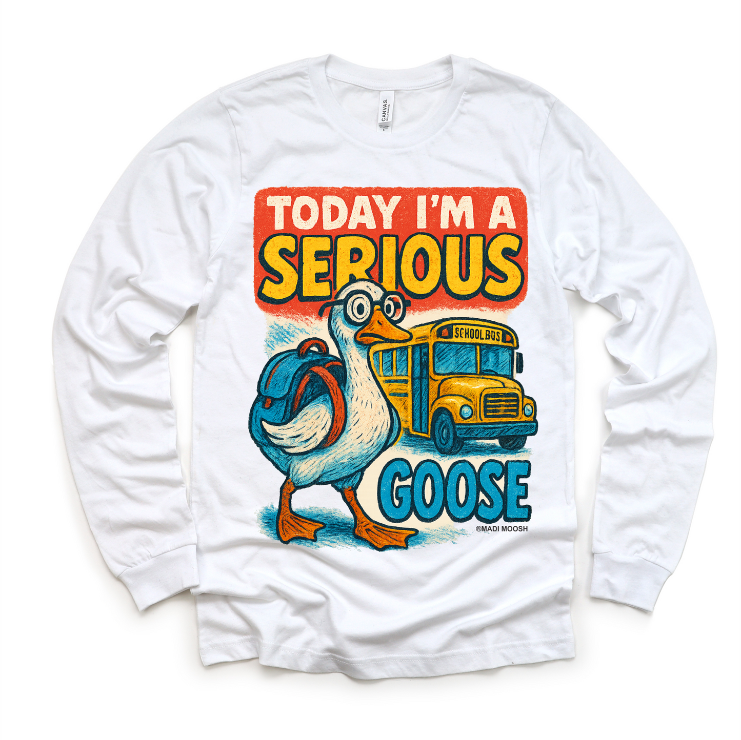 I'm A Serious Goose Today School Shirt - Back To School Tee