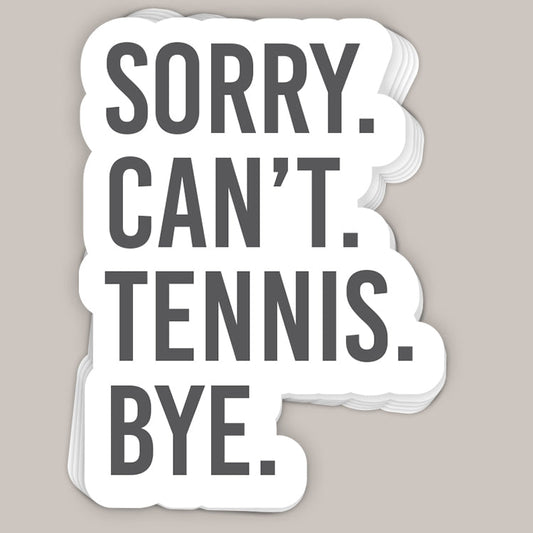 Sorry Can't Tennis Bye Decal