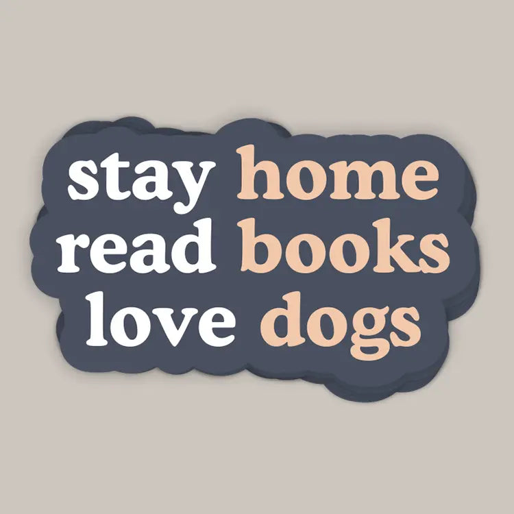 Stay Home Read Books Love Dogs (Decal)