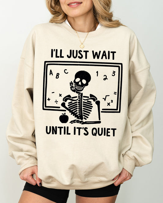 I'll Just Wait, Teacher, Skeletons, Ghost, Western, Witch, Skull, Aesthetic, Meme, Halloween, Costume Sweatshirt