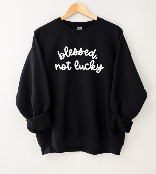 Blessed, Not Lucky Sweatshirt