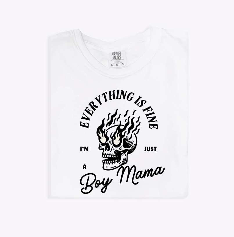 Everything's Fine, I'm Just a Boy Mama Tee (see matching boys tee!)