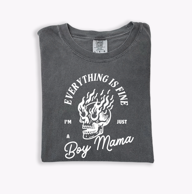 Everything's Fine, I'm Just a Boy Mama Tee (see matching boys tee!)
