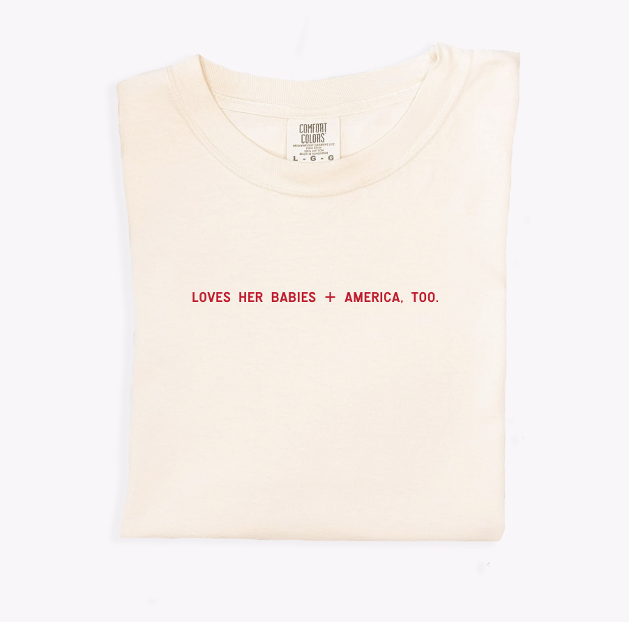 Loves Her Babies + America, Too Tee - preorder