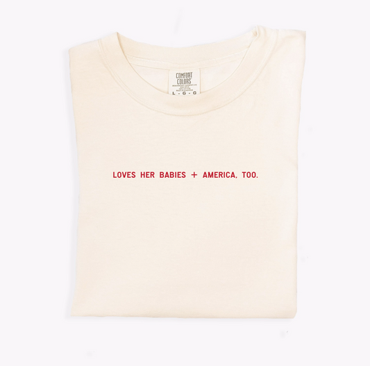 Loves Her Babies + America, Too Tee - preorder