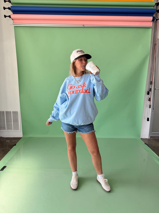 Go Ask Your Dad Crewneck