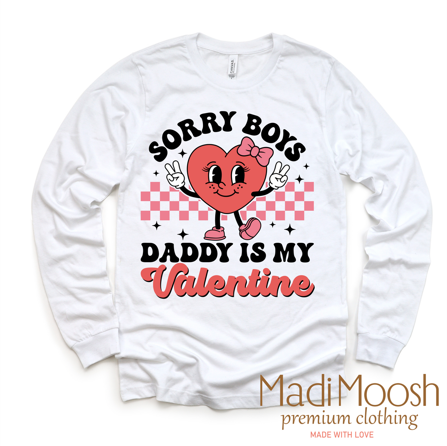 Sorry Boys Daddy Is My Valentine Valentine's Day Shirt -  Valentine's Tee