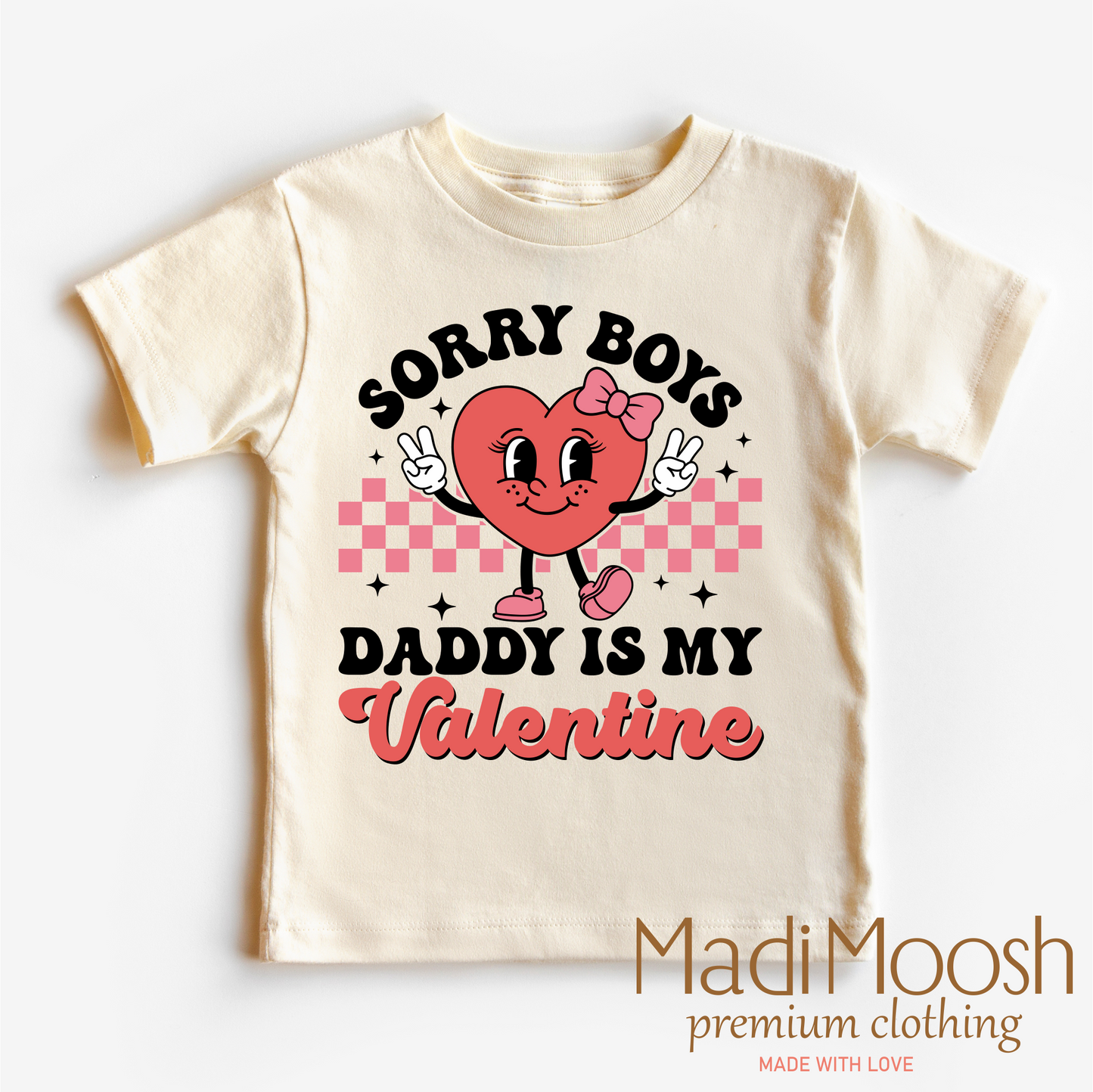 Sorry Boys Daddy Is My Valentine Valentine's Day Shirt -  Valentine's Tee