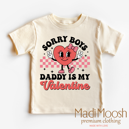 Sorry Boys Daddy Is My Valentine Valentine's Day Shirt -  Valentine's Tee
