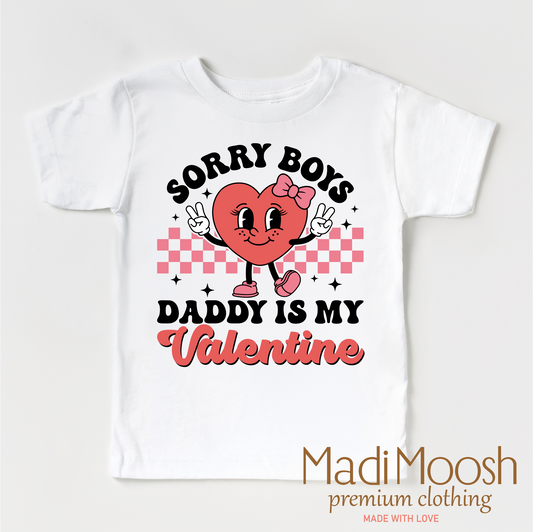 Sorry Boys Daddy Is My Valentine Valentine's Day Shirt -  Valentine's Tee