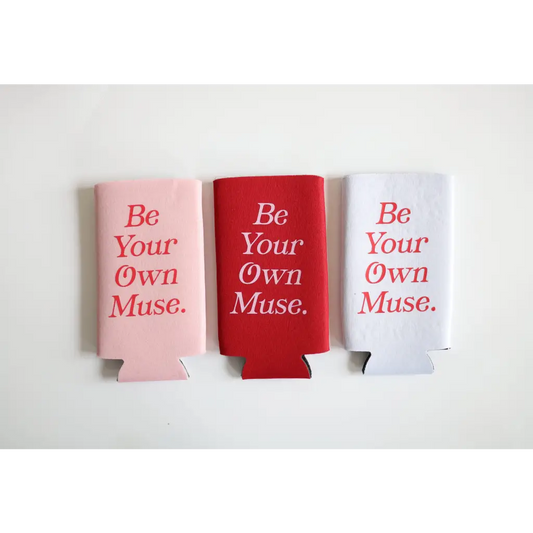 Be Your Own Muse Seltzer Koozie