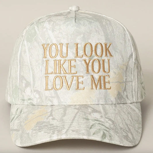 You Look Like You Love Me Embroidered Camo Trucker Hat