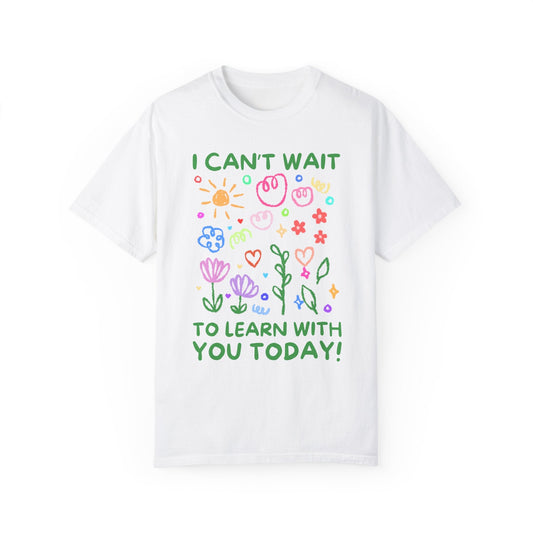 I Can't Wait to Learn With You Tee