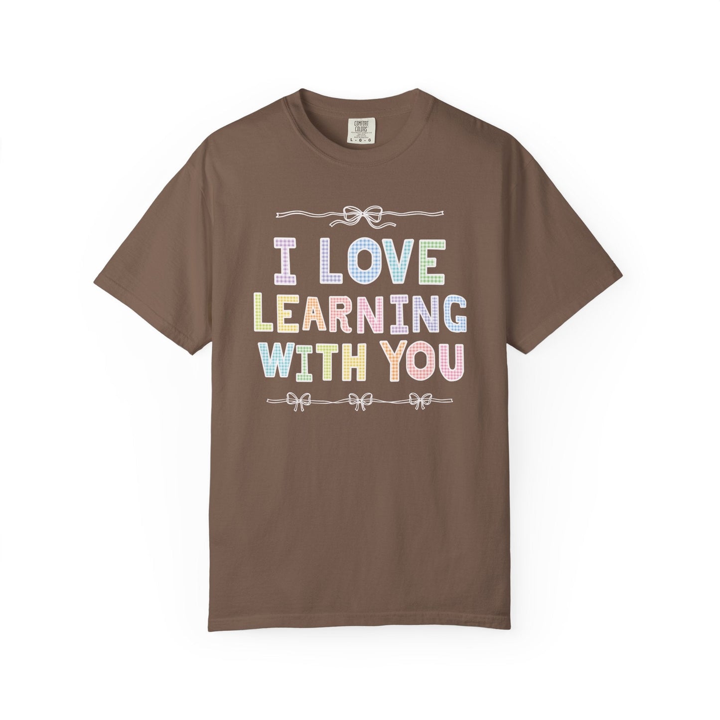 I Love Learning With You Tee