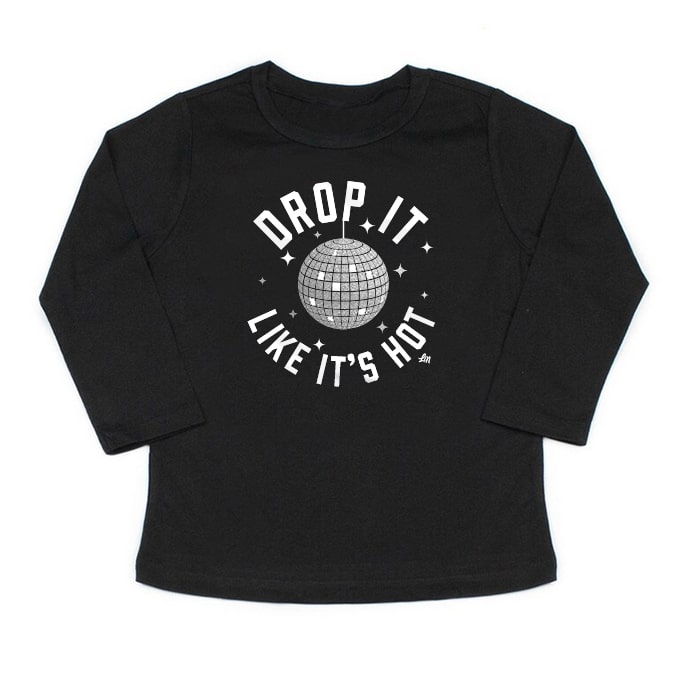 Drop It Like It's Hot Long Sleeve Tee