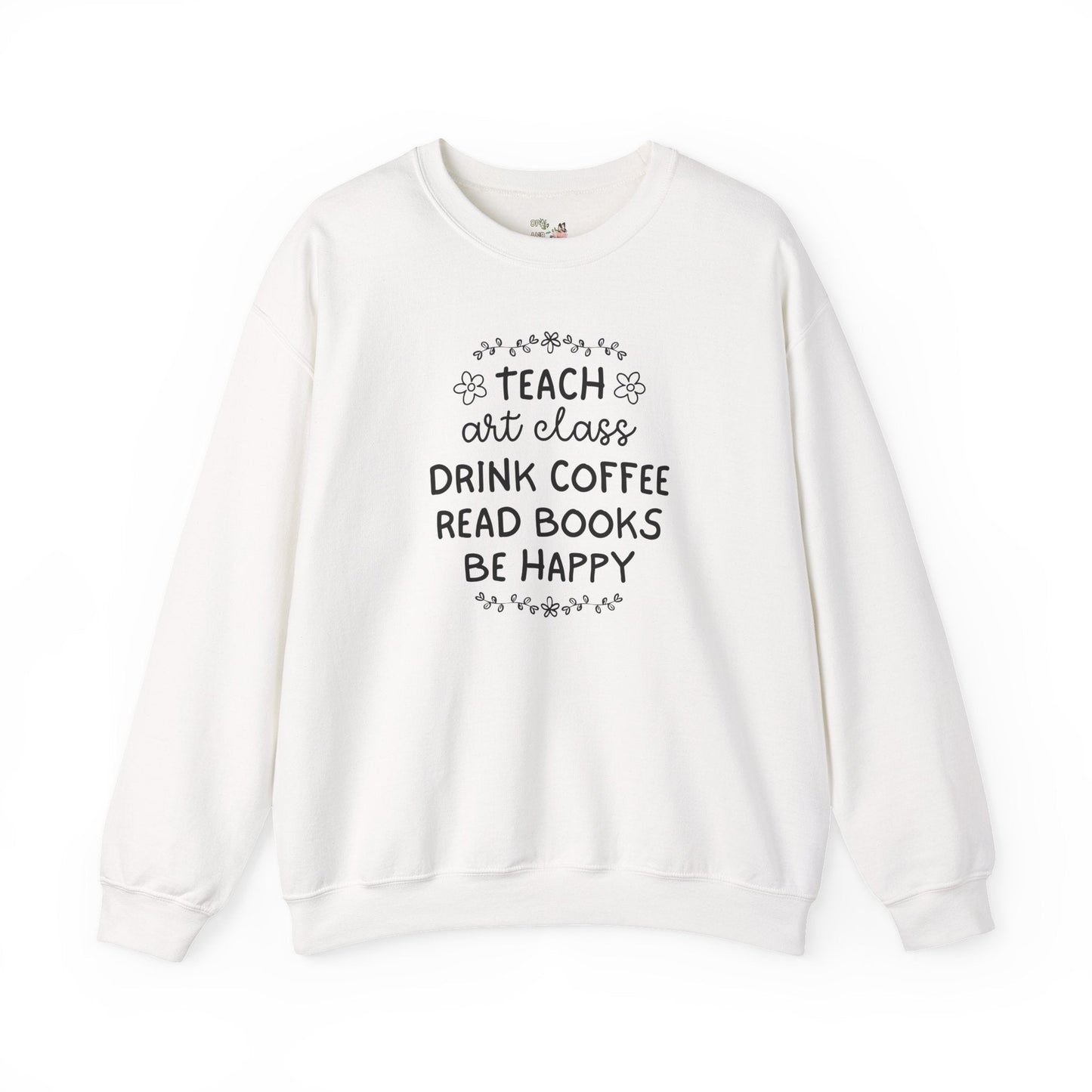 Art Teacher Sweatshirt with Coffee and Flowers