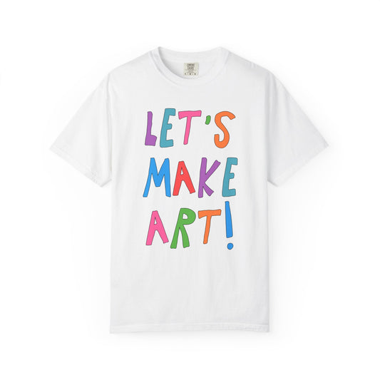 Elementary Art Teacher Tee: Let's Make Art!