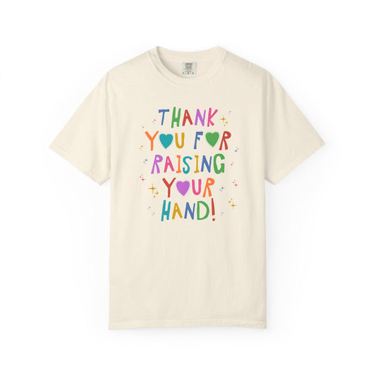 Thank You for Raising Your Hand!