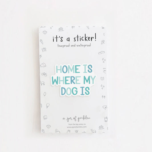 Home is Where My Dog Is Vinyl Sticker