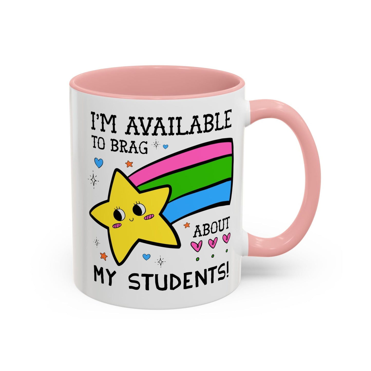 I'm Available to Brag About My Students Coffee Mug