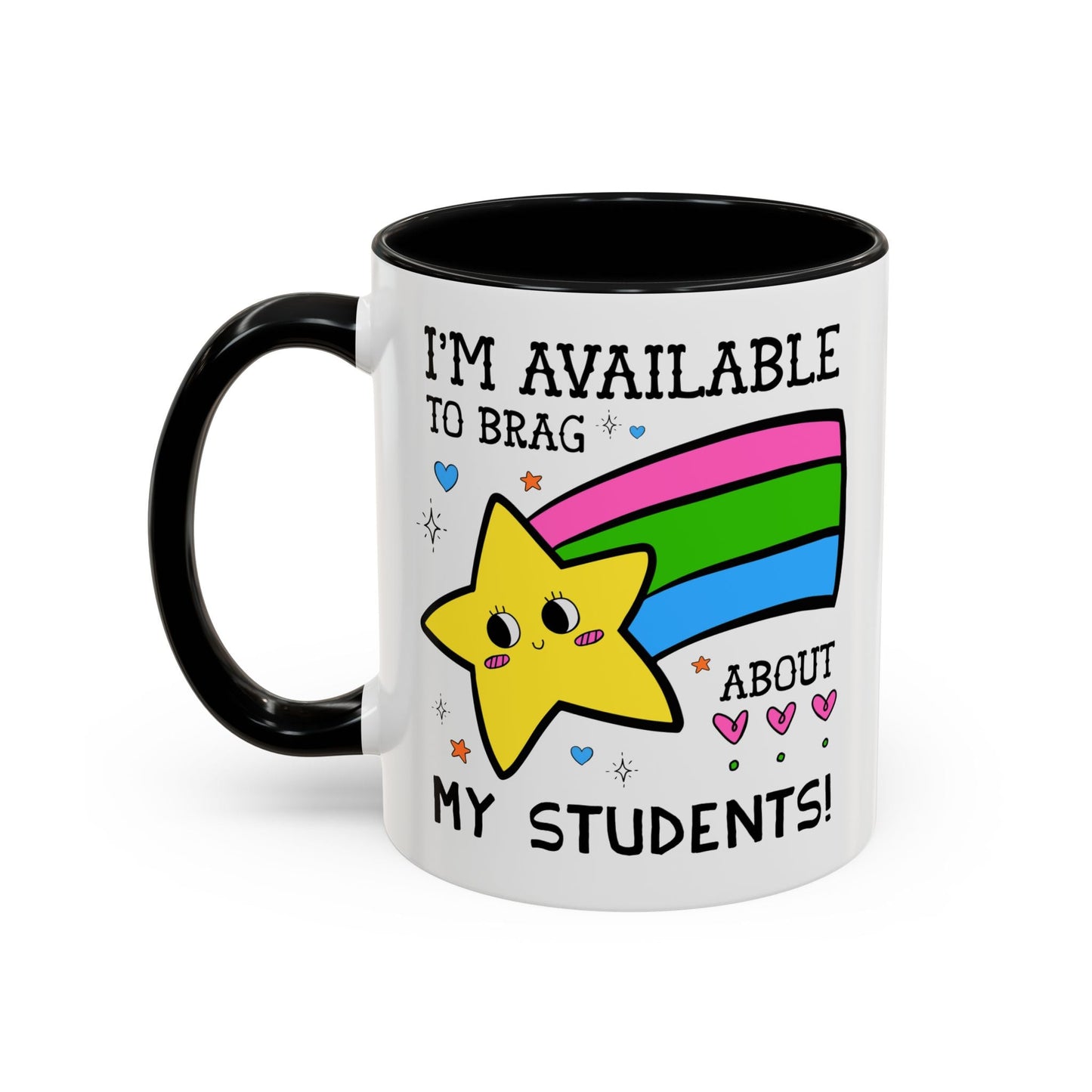 I'm Available to Brag About My Students Coffee Mug