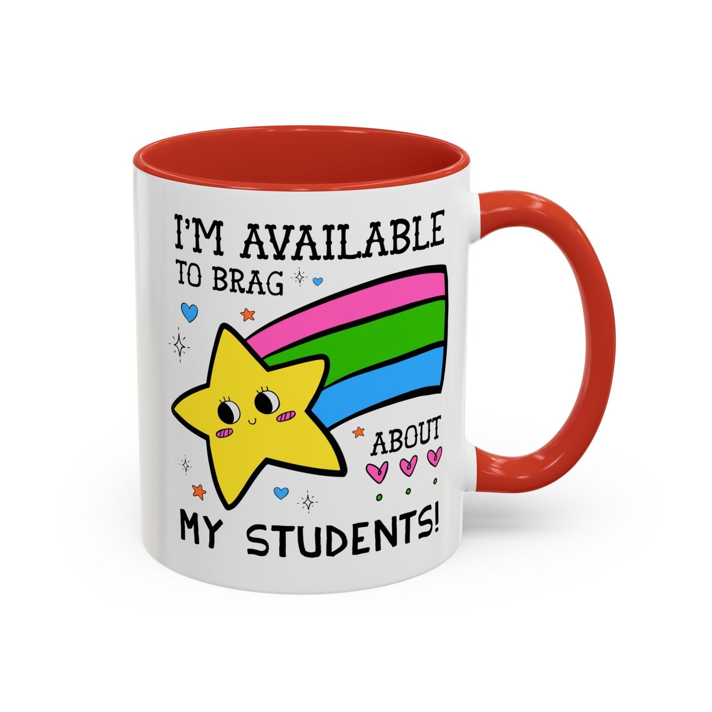 I'm Available to Brag About My Students Coffee Mug