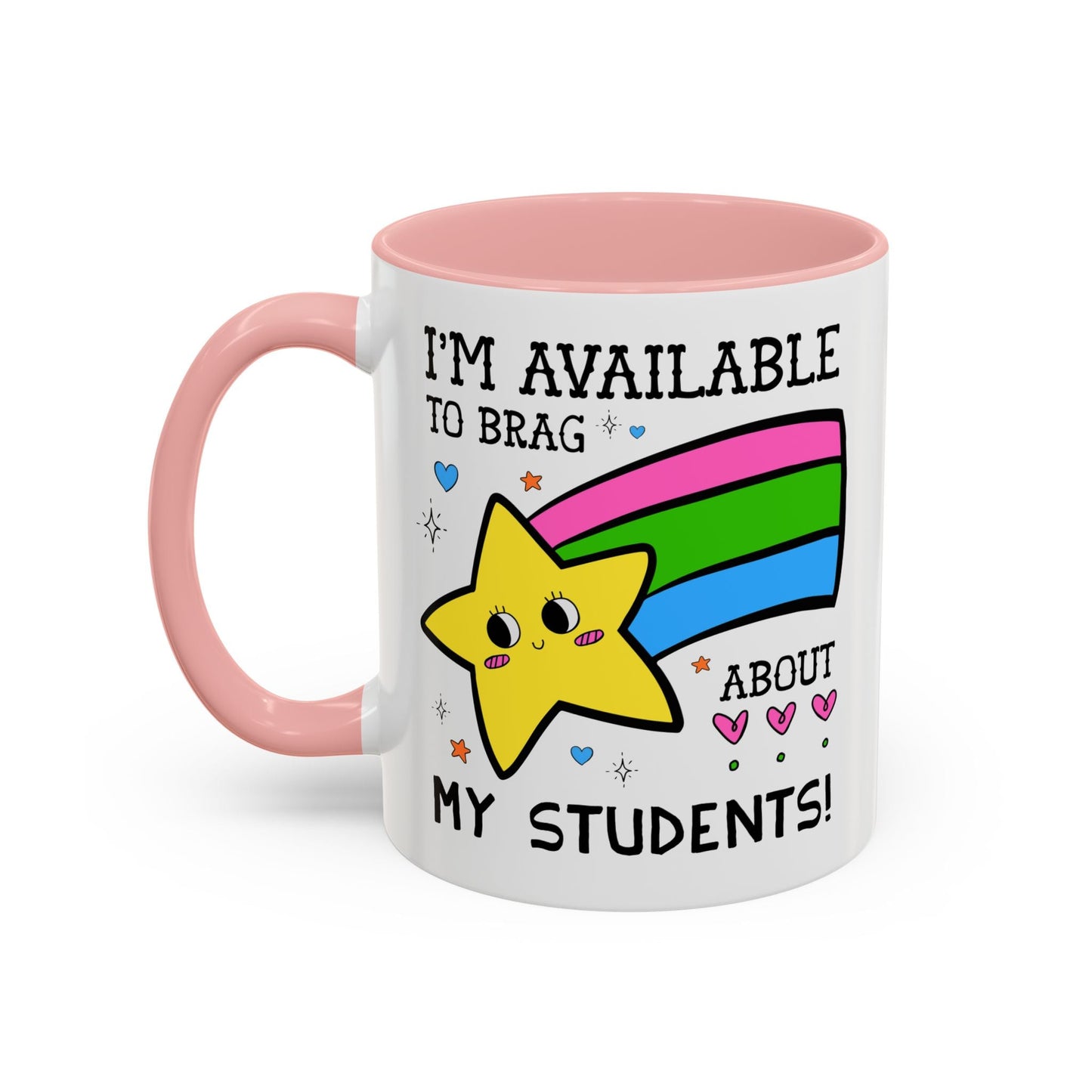 I'm Available to Brag About My Students Coffee Mug