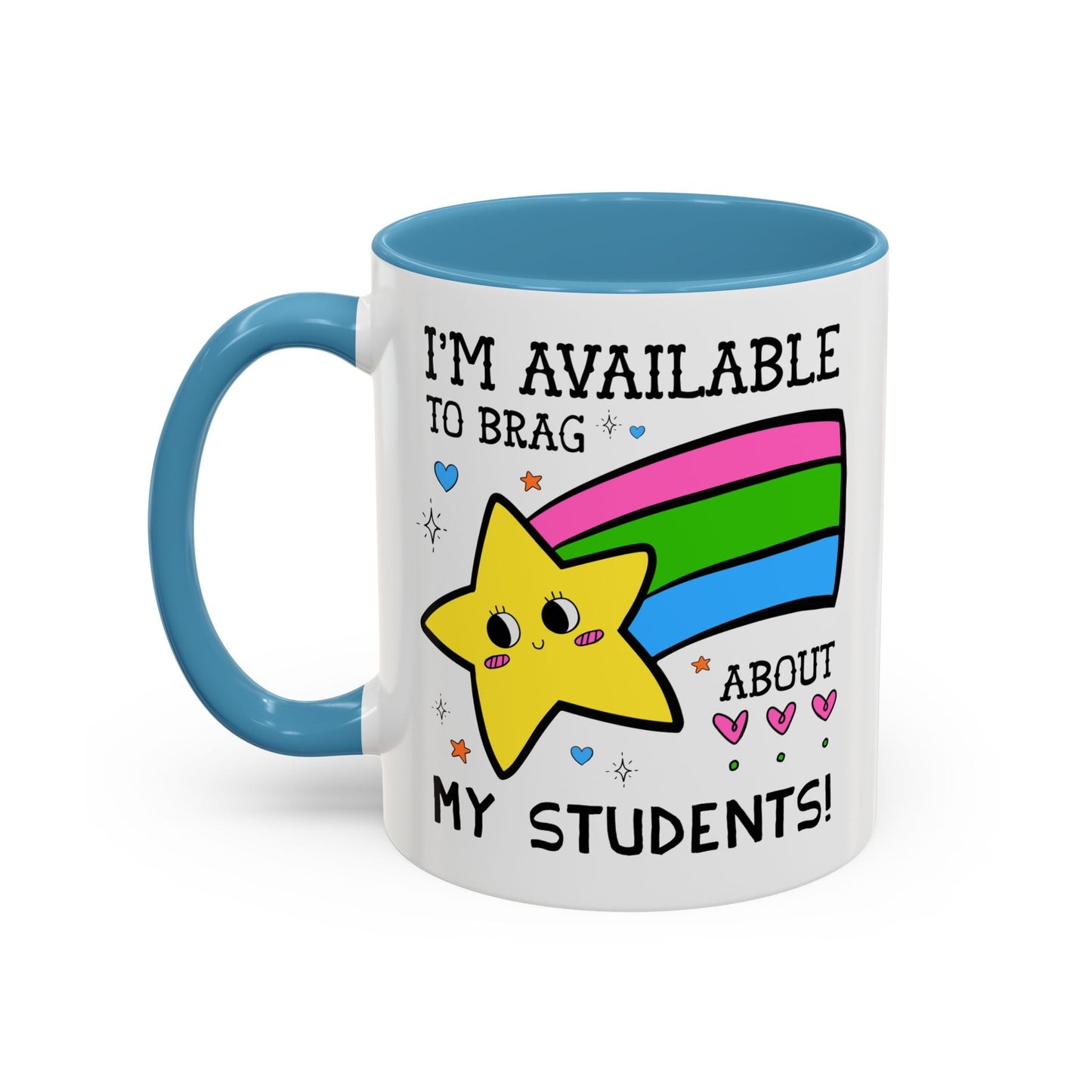 I'm Available to Brag About My Students Coffee Mug