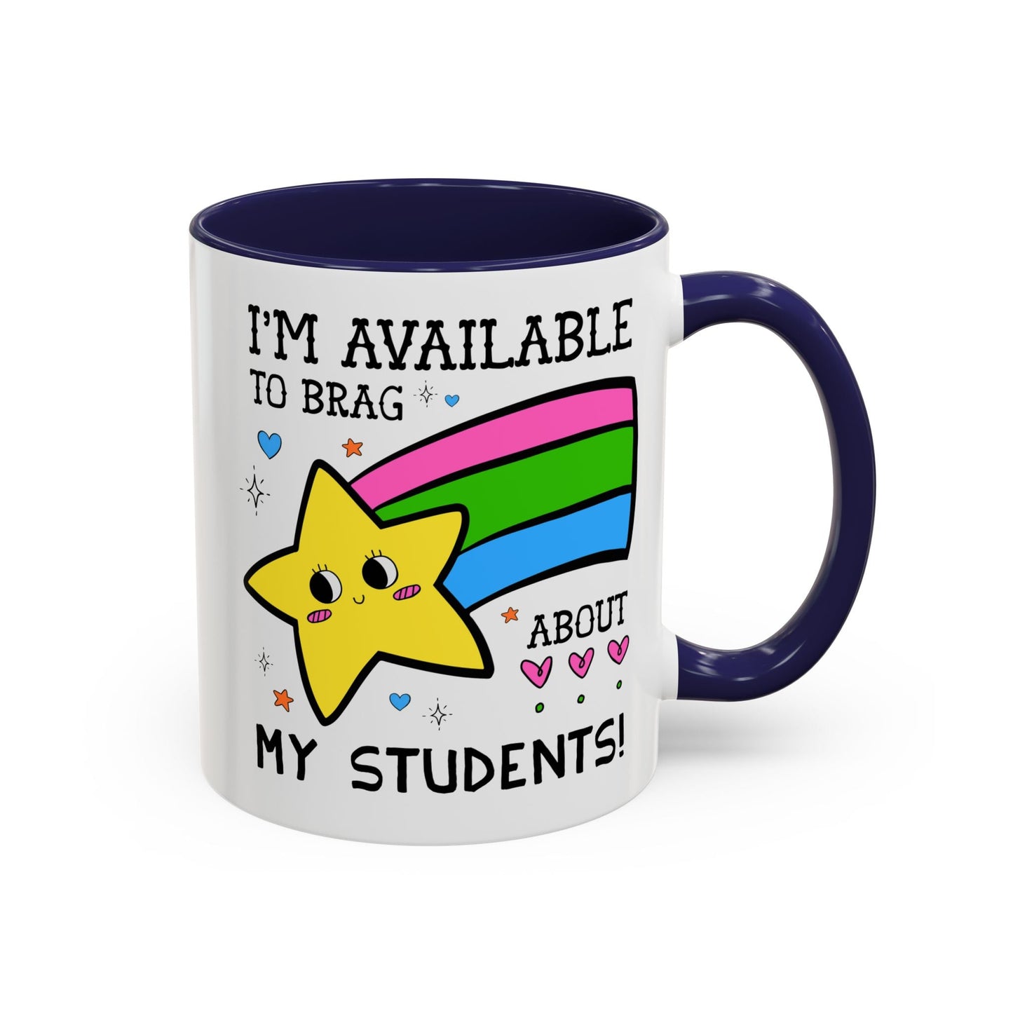 I'm Available to Brag About My Students Coffee Mug