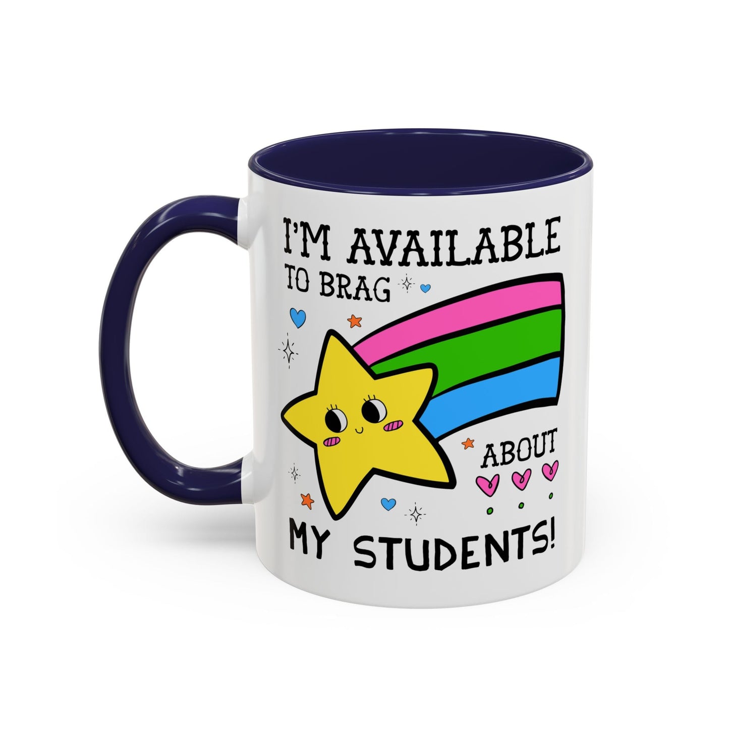 I'm Available to Brag About My Students Coffee Mug