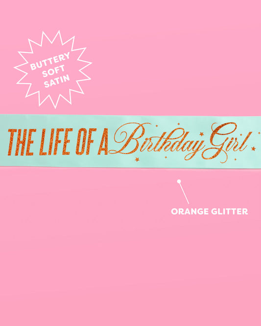 Life of A Birthday Girl Sash - teal sash + orange foil