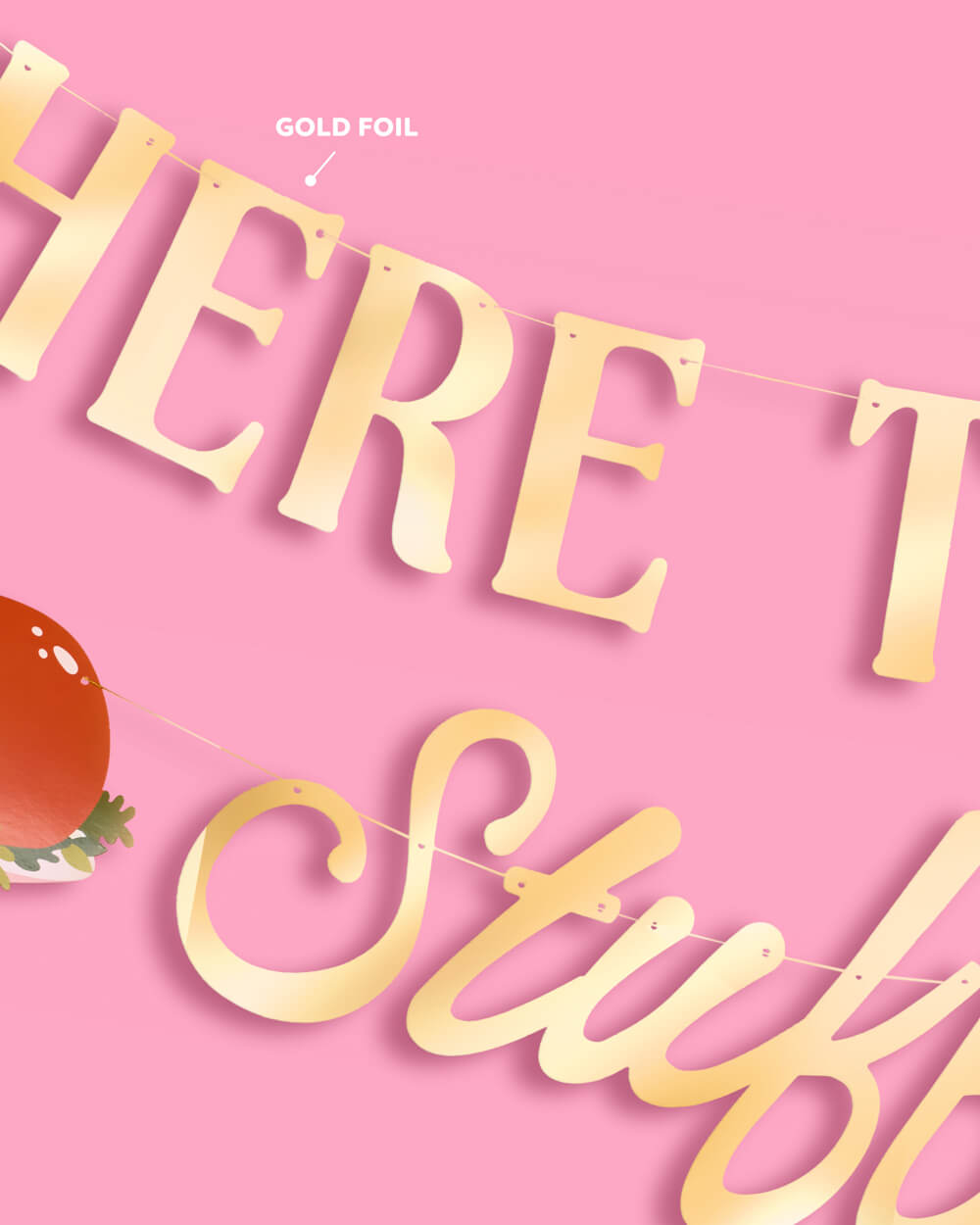 Here to Get Stuffed Banner - gold foil banner