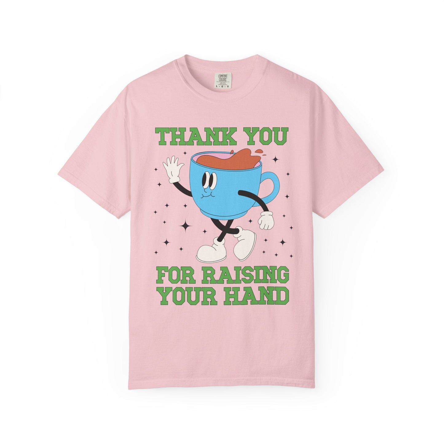 Thank You for Raising Your Hand Coffee Lover Teacher Tee
